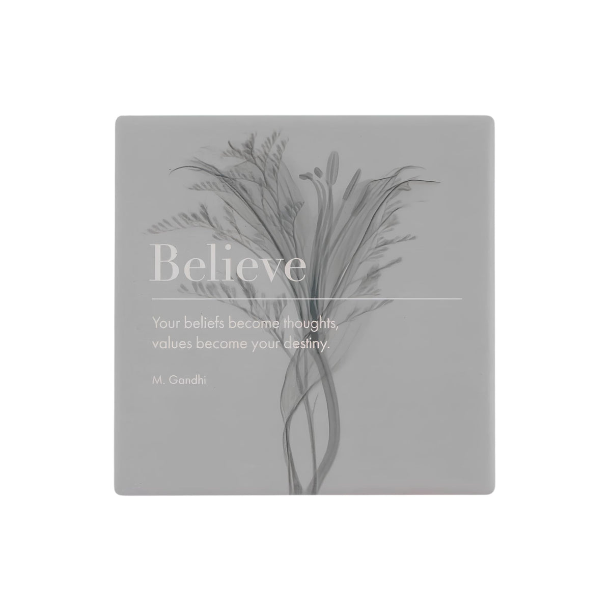 Inspirations Coaster - Believe, featuring M. Gandhi quote