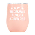 Always a Bridesmaid pink thermal wine tumbler, 360ml